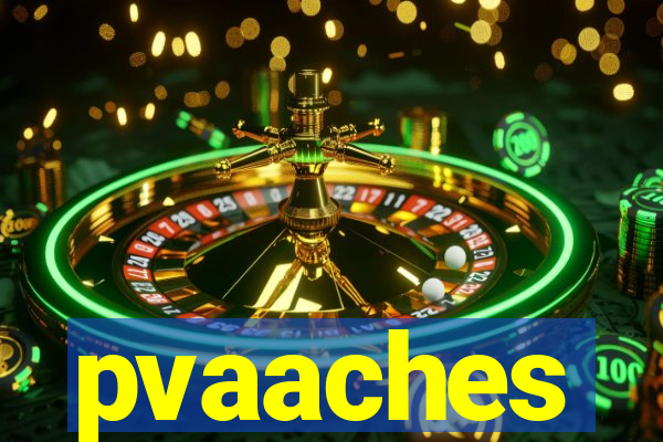 pvaaches