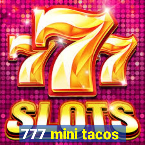 777 mini tacos