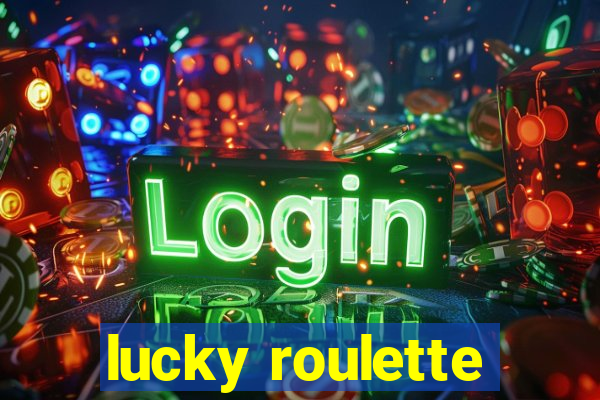 lucky roulette