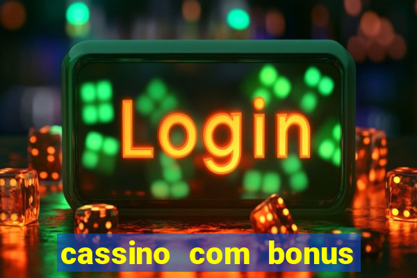 cassino com bonus de boas vindas