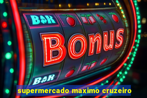 supermercado maximo cruzeiro