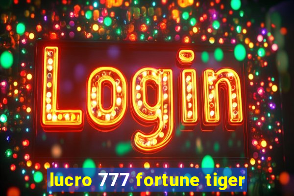 lucro 777 fortune tiger