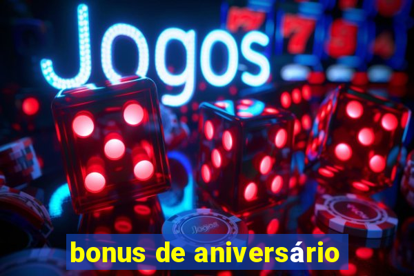 bonus de aniversário