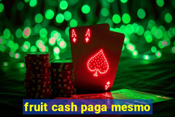 fruit cash paga mesmo