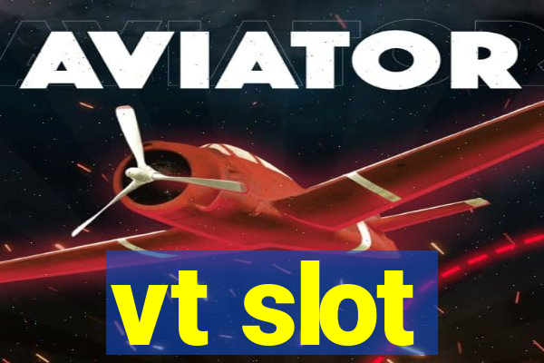 vt slot