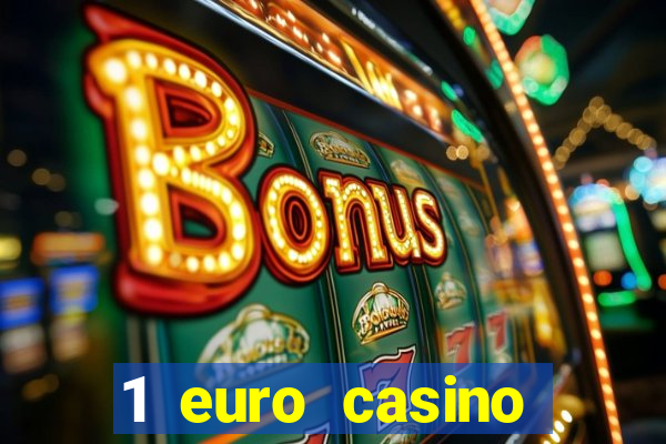 1 euro casino bonus10 euro casino