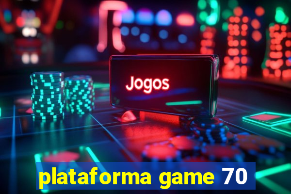 plataforma game 70