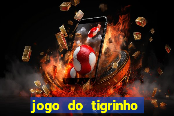 jogo do tigrinho da bet