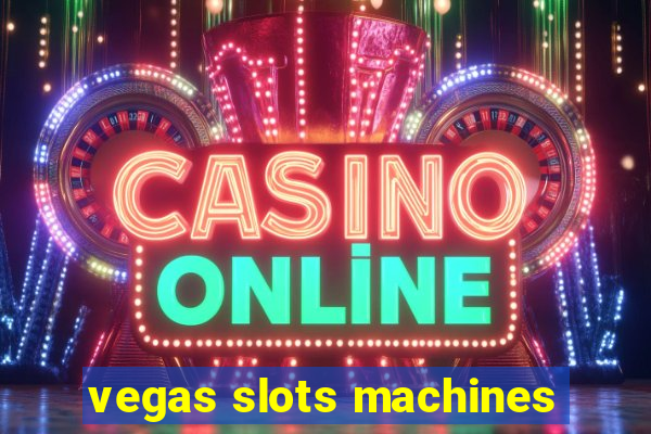 vegas slots machines