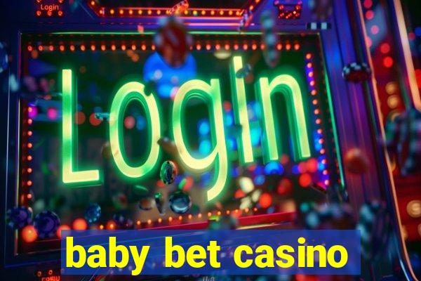 baby bet casino