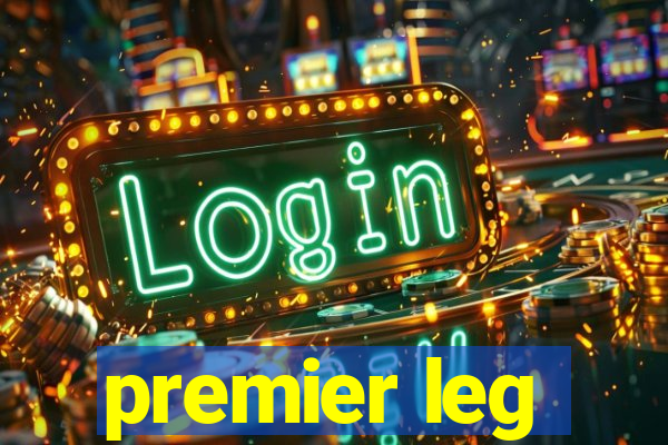 premier leg