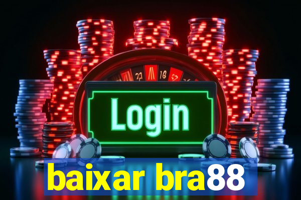 baixar bra88