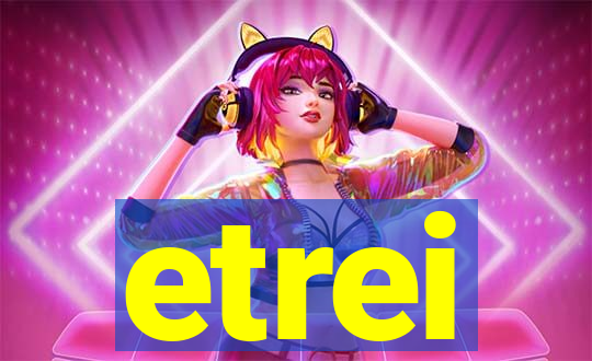 etrei