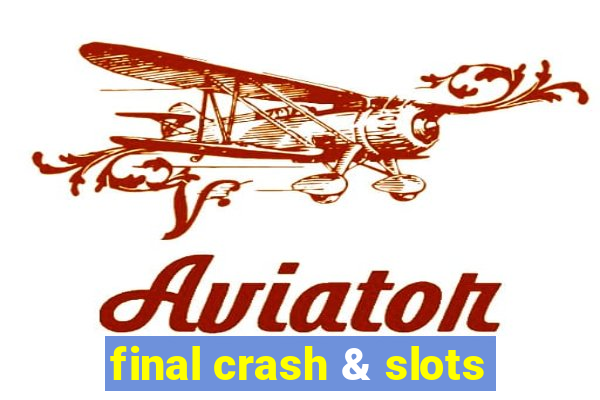 final crash & slots