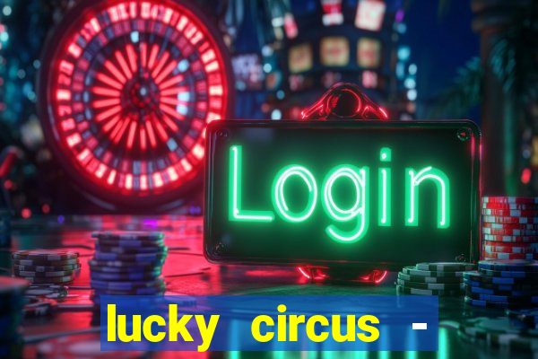 lucky circus - casino slots