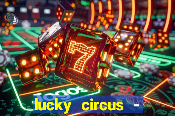 lucky circus - casino slots