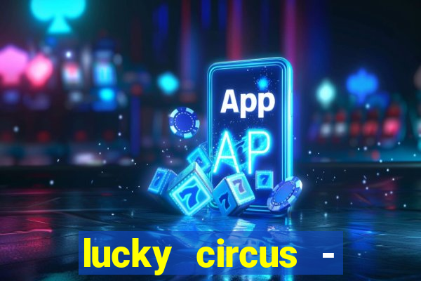 lucky circus - casino slots