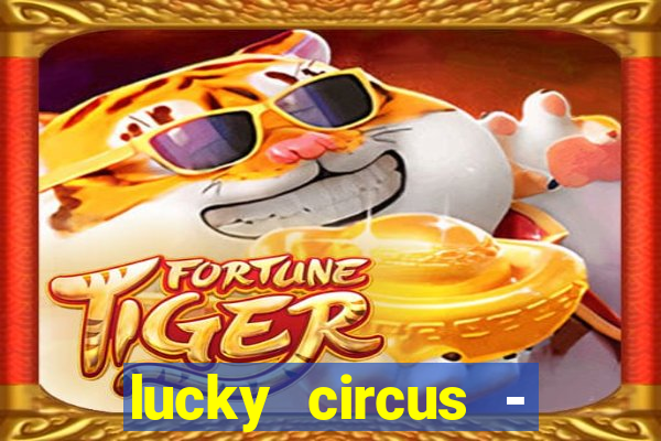 lucky circus - casino slots