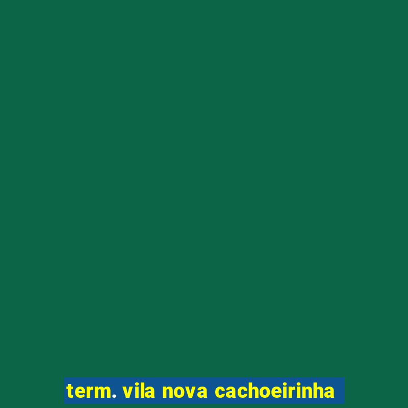 term. vila nova cachoeirinha