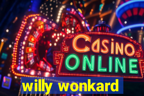 willy wonkard