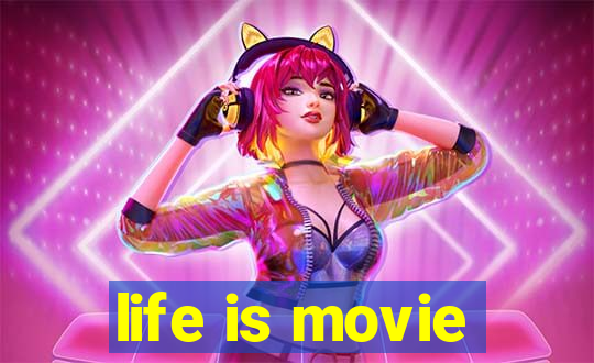 life is movie