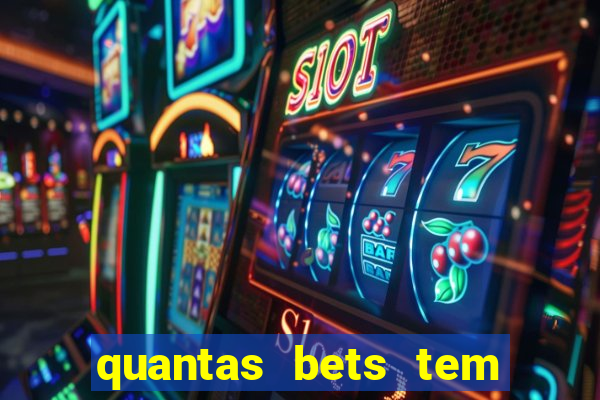 quantas bets tem no brasil