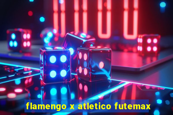 flamengo x atletico futemax