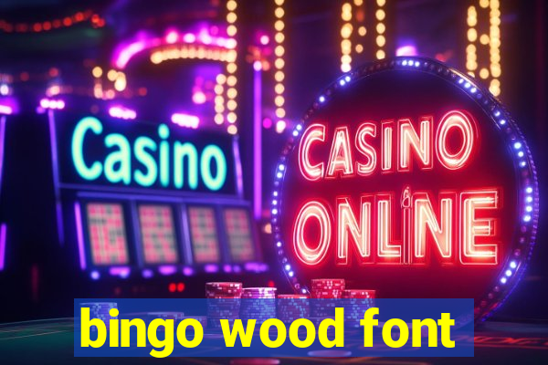 bingo wood font