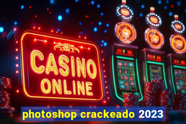 photoshop crackeado 2023