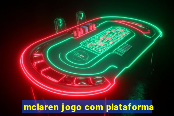 mclaren jogo com plataforma