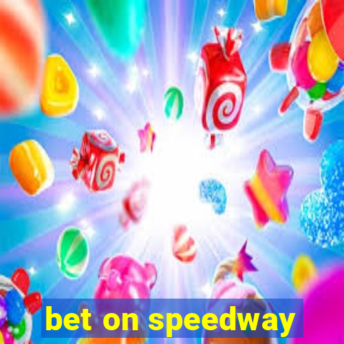 bet on speedway