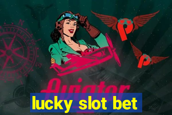 lucky slot bet