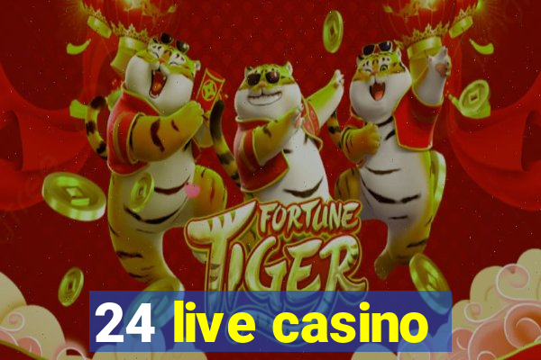 24 live casino