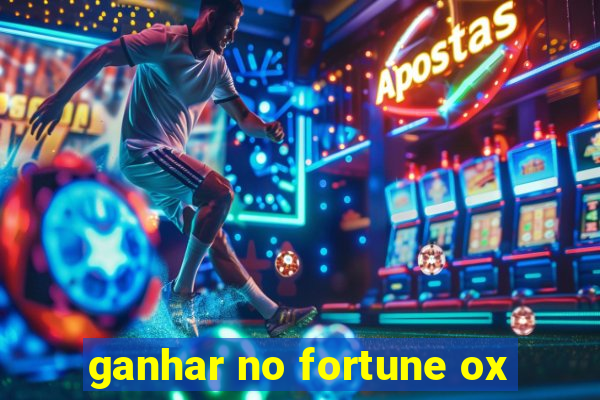 ganhar no fortune ox