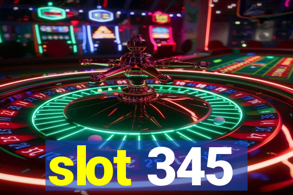 slot 345