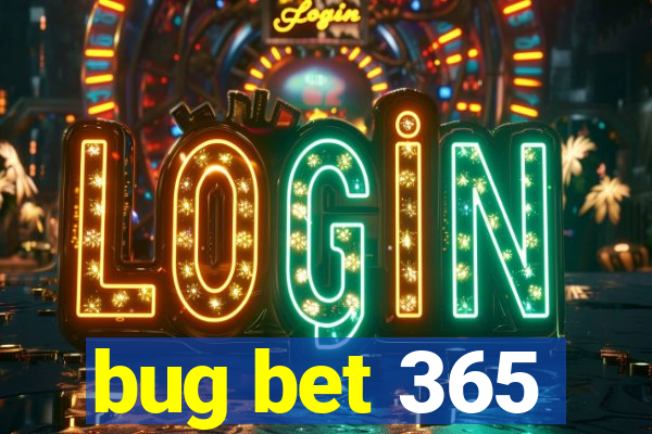 bug bet 365