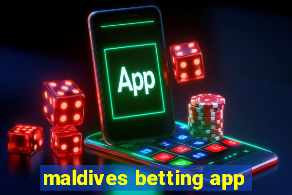 maldives betting app