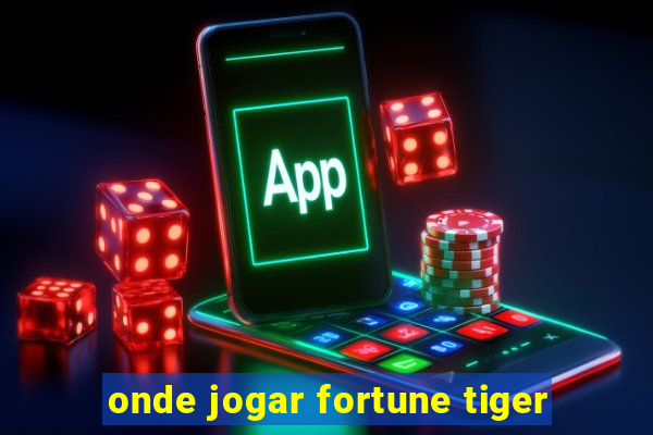 onde jogar fortune tiger