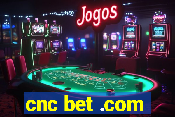 cnc bet .com