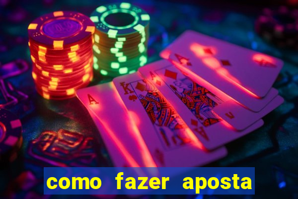 como fazer aposta na betano