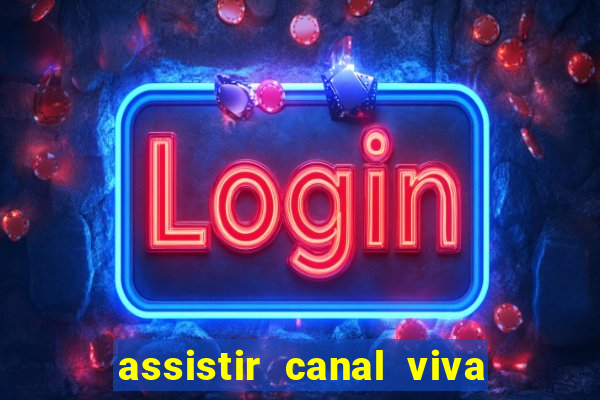 assistir canal viva online grátis