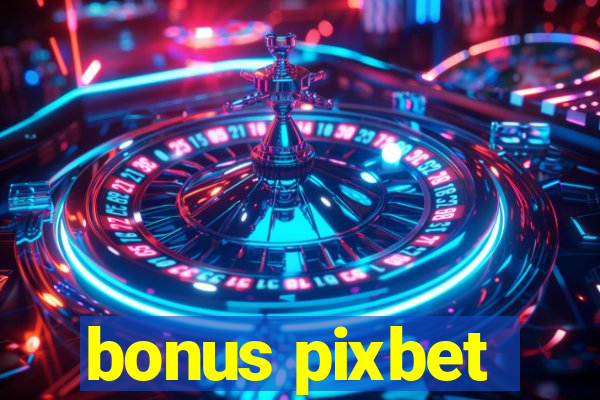 bonus pixbet