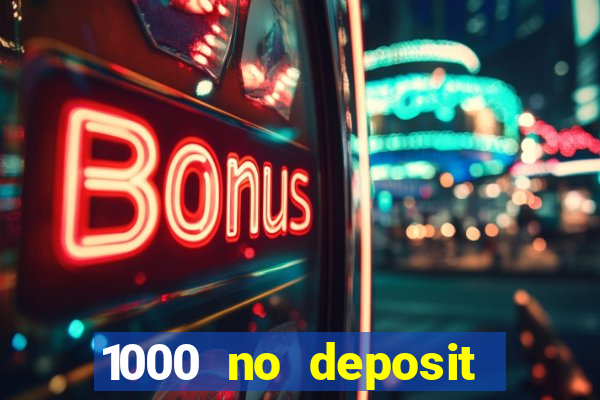 1000 no deposit bonus casino