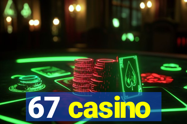 67 casino