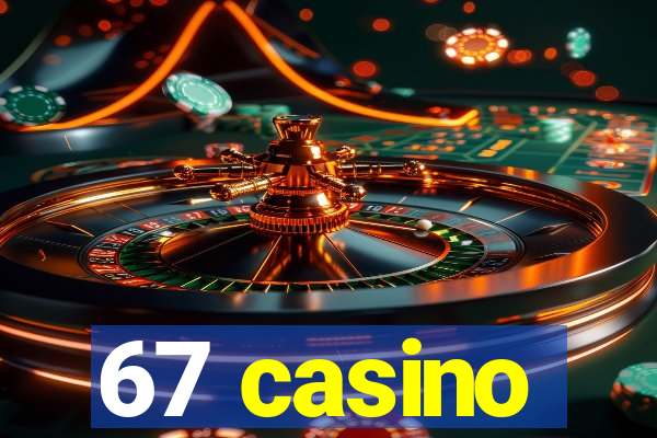 67 casino