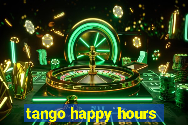 tango happy hours