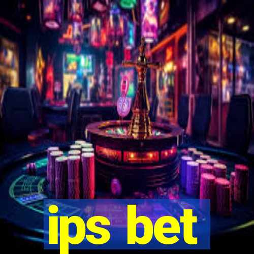 ips bet