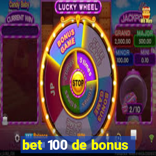 bet 100 de bonus