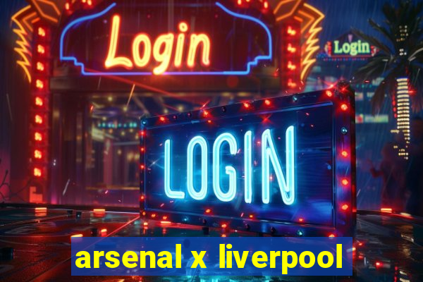 arsenal x liverpool