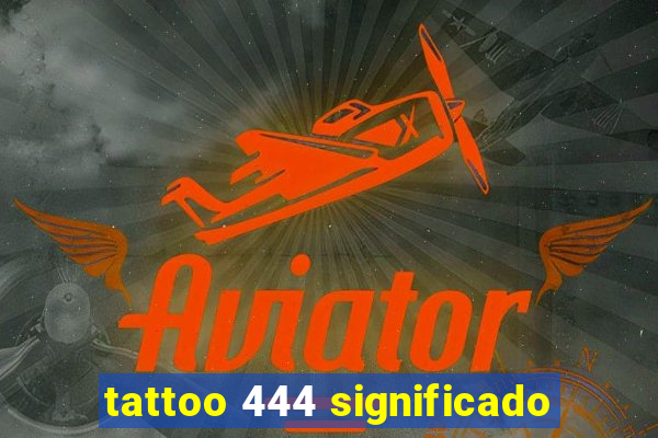 tattoo 444 significado